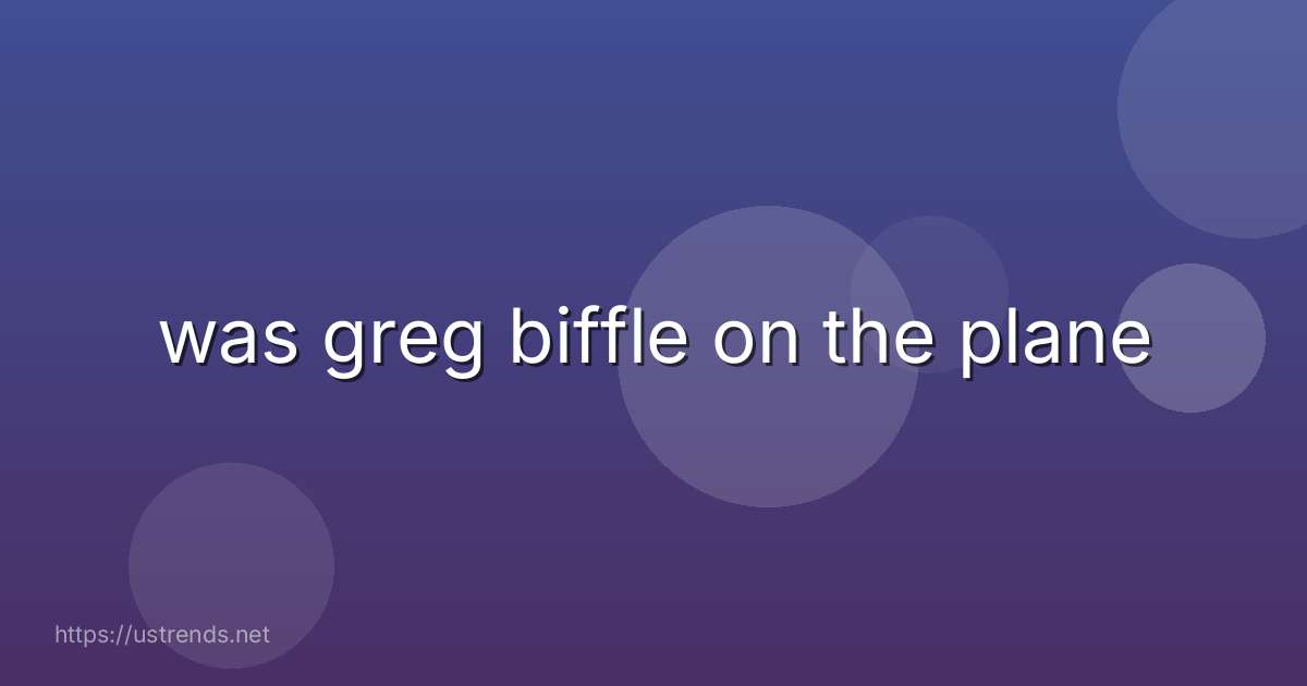was greg biffle on the plane