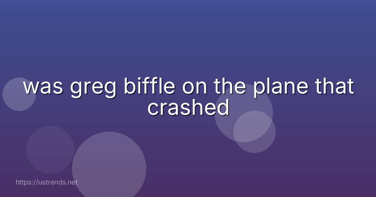 was greg biffle on the plane that crashed