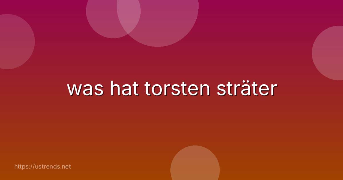 was hat torsten sträter