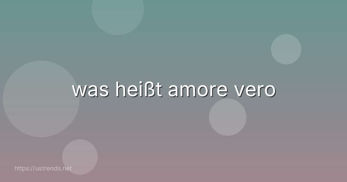 was heißt amore vero