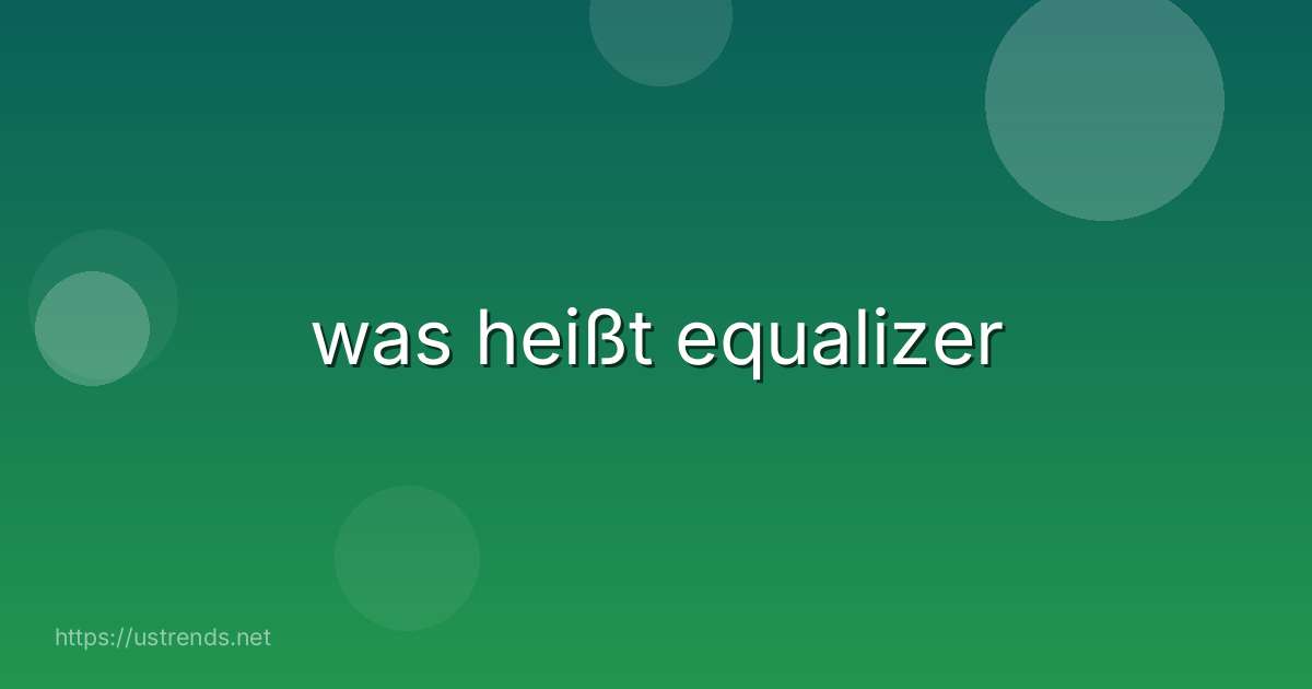 was heißt equalizer