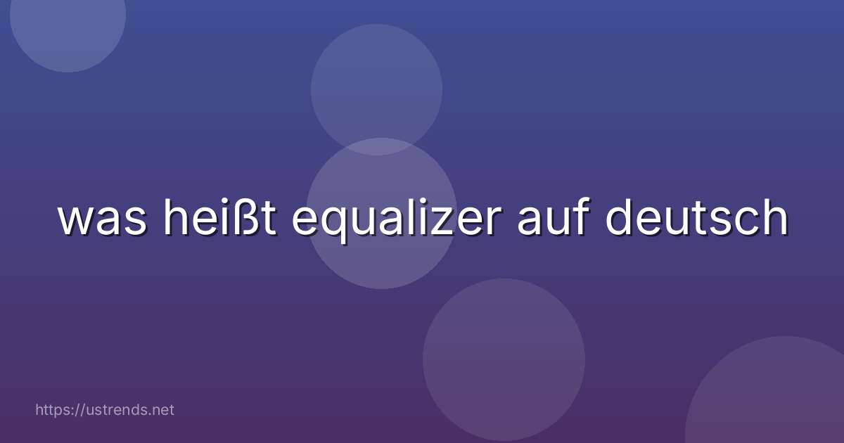 was heißt equalizer auf deutsch