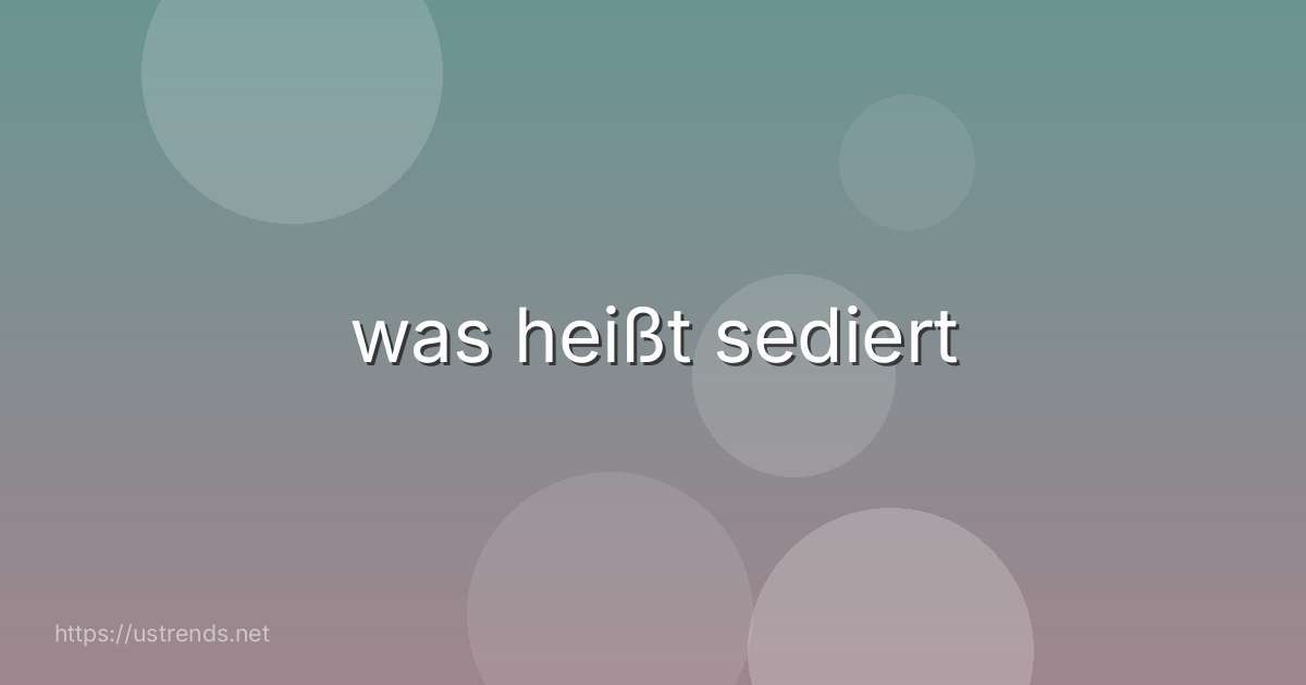 was heißt sediert