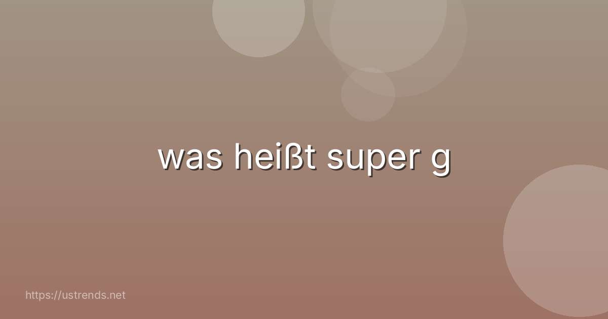 was heißt super g