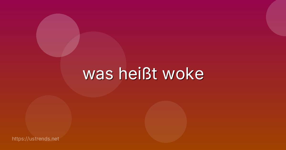 was heißt woke