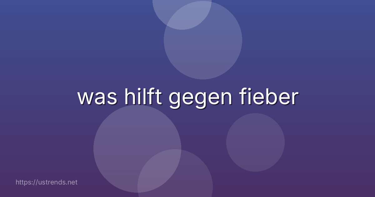was hilft gegen fieber