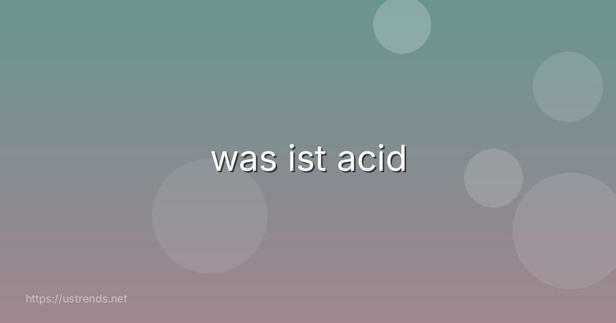 was ist acid
