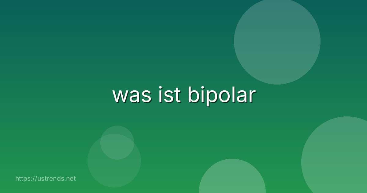 was ist bipolar