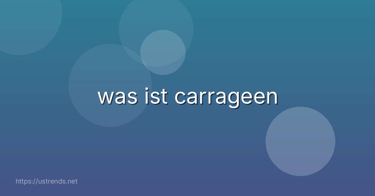 was ist carrageen