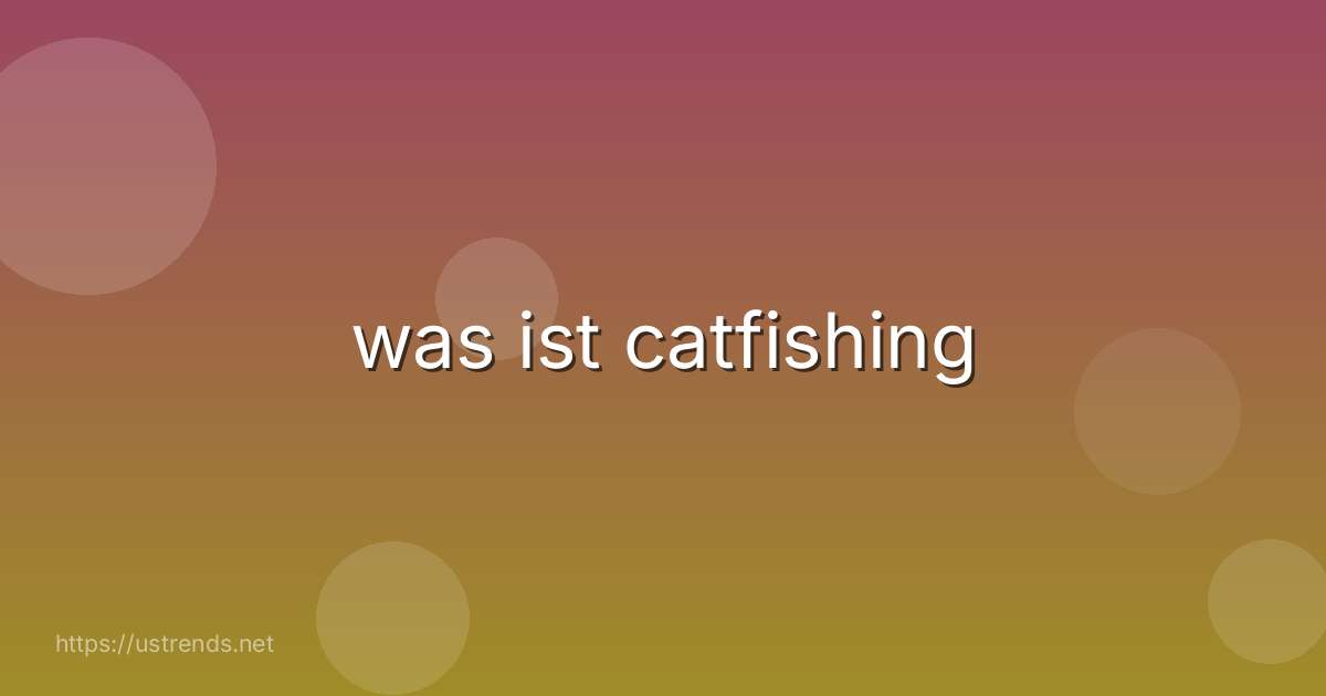 was ist catfishing