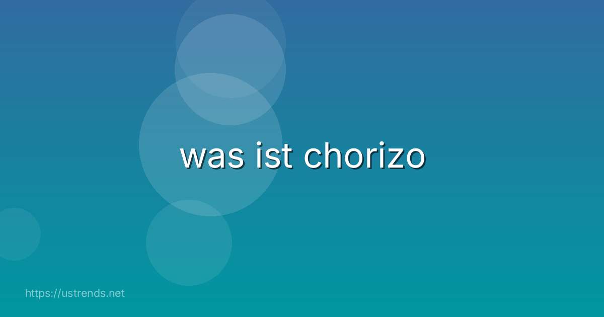 was ist chorizo