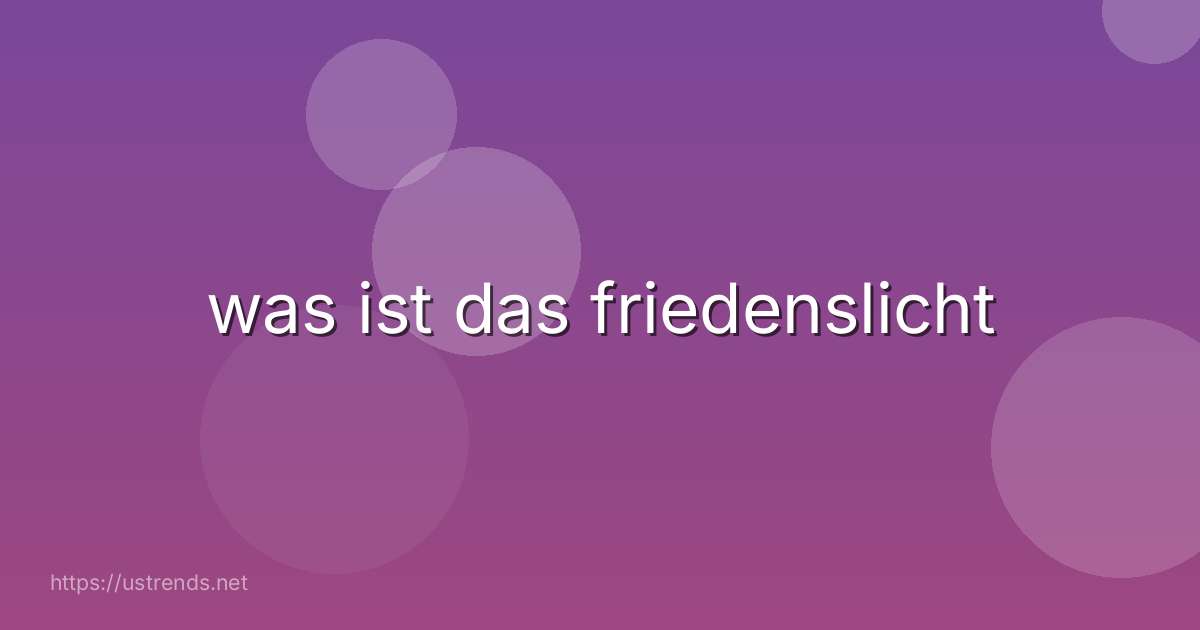 was ist das friedenslicht