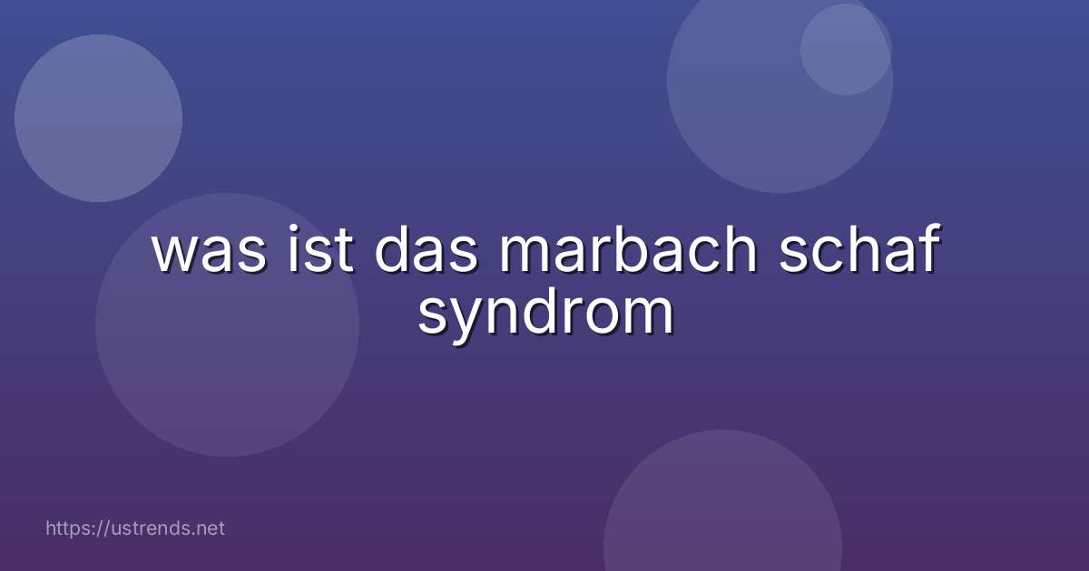 was ist das marbach schaf syndrom