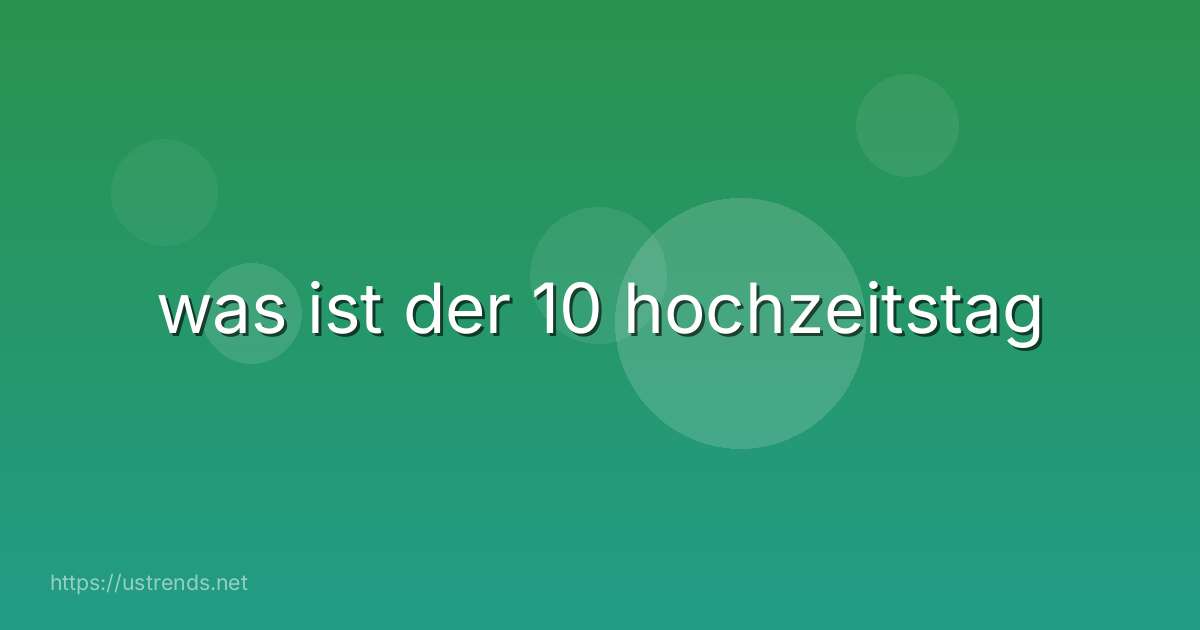 was ist der 10 hochzeitstag