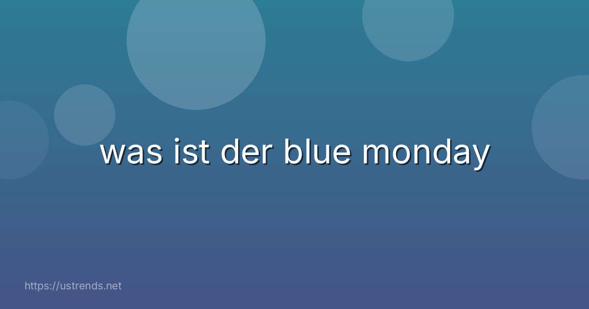 was ist der blue monday