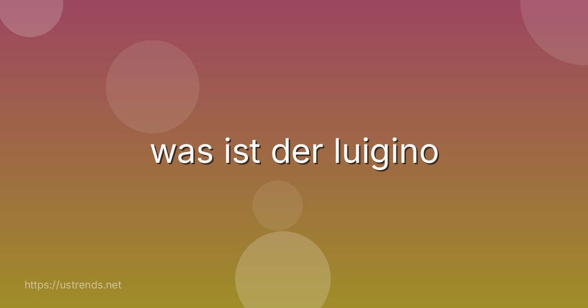 was ist der luigino