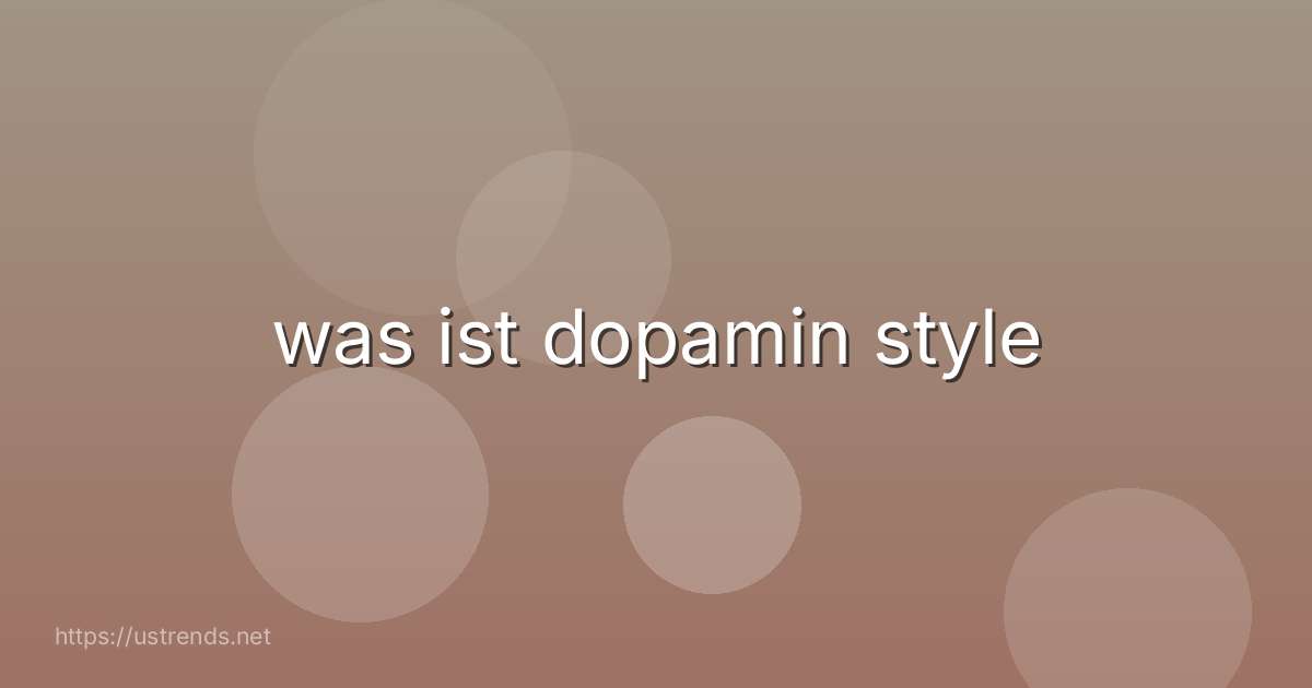 was ist dopamin style