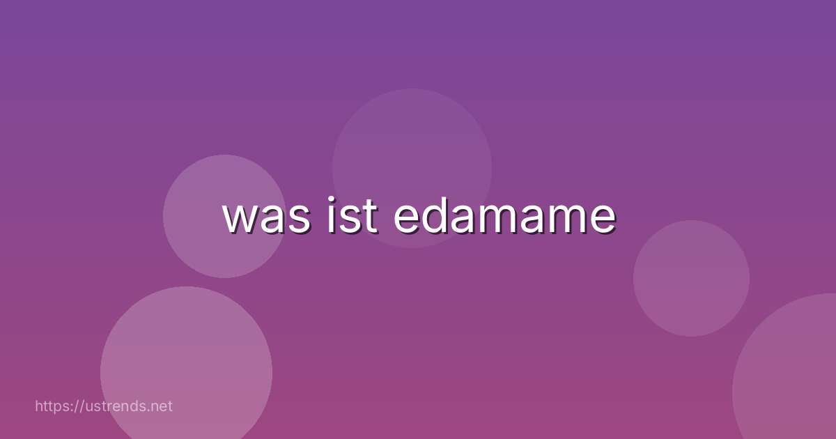 was ist edamame