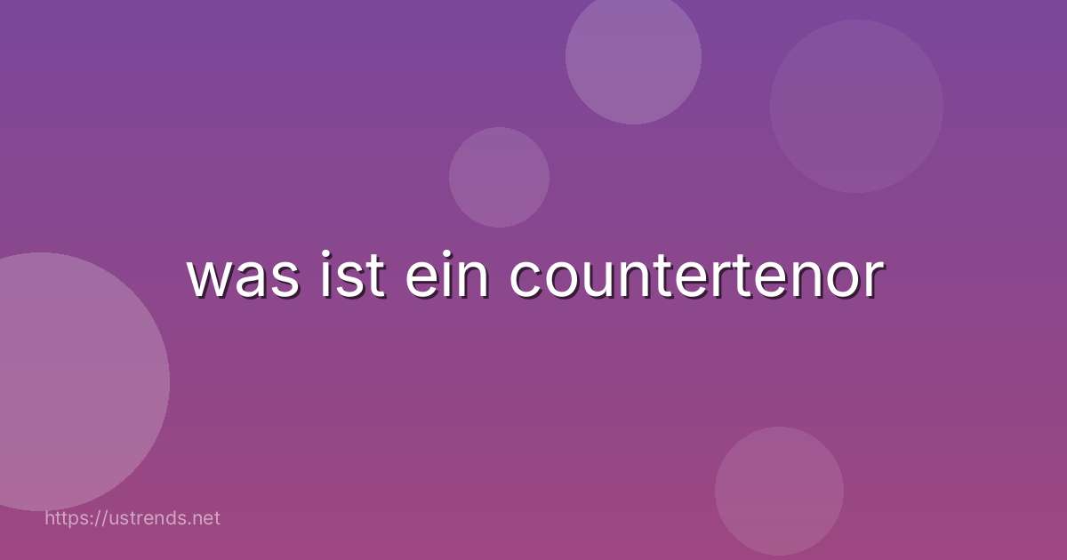 was ist ein countertenor