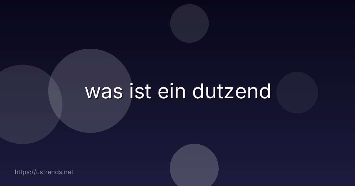 was ist ein dutzend