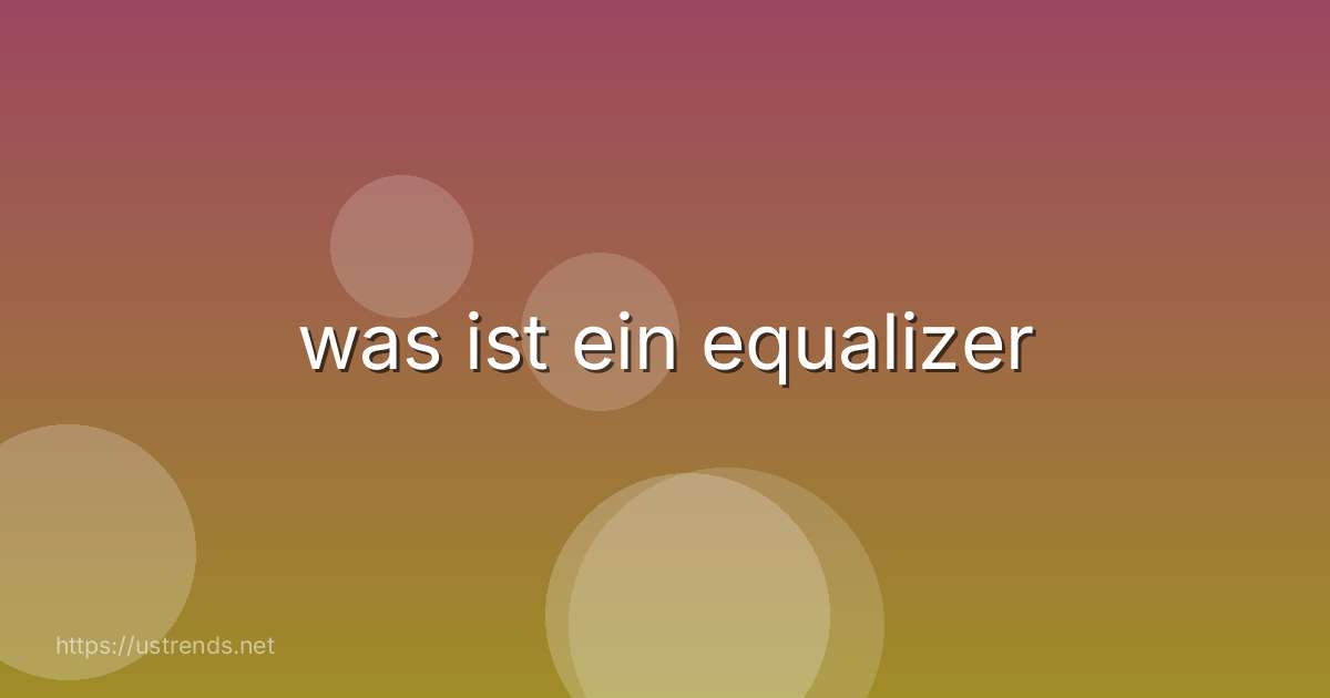 was ist ein equalizer