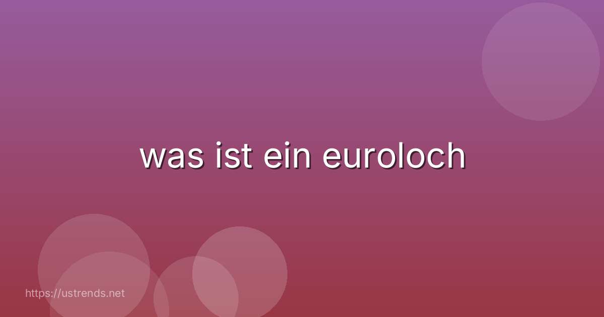 was ist ein euroloch