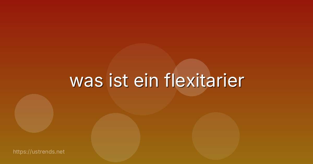 was ist ein flexitarier