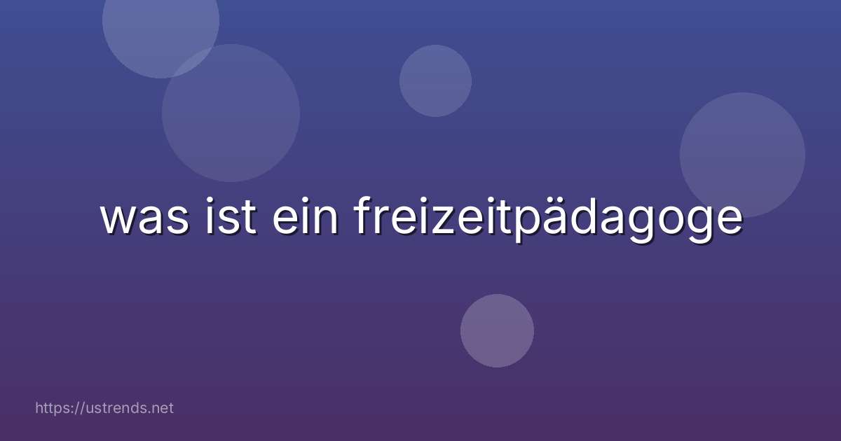 was ist ein freizeitpädagoge