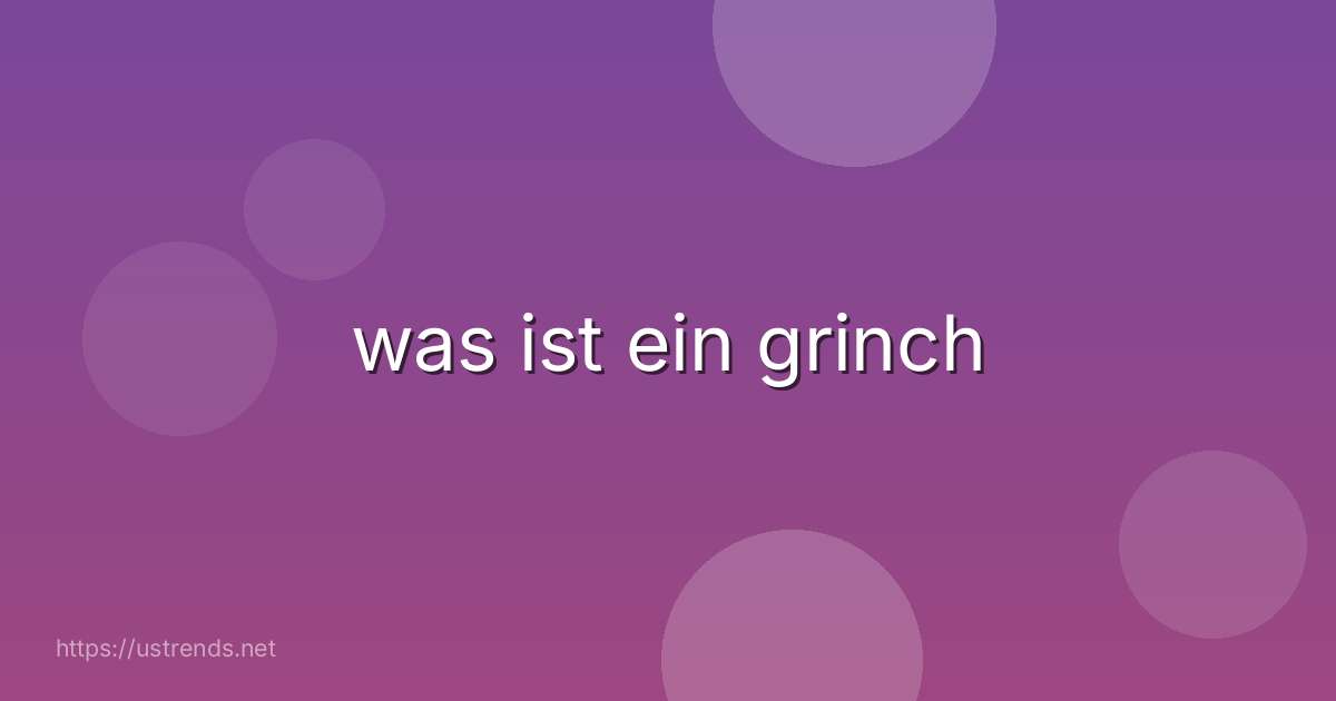 was ist ein grinch