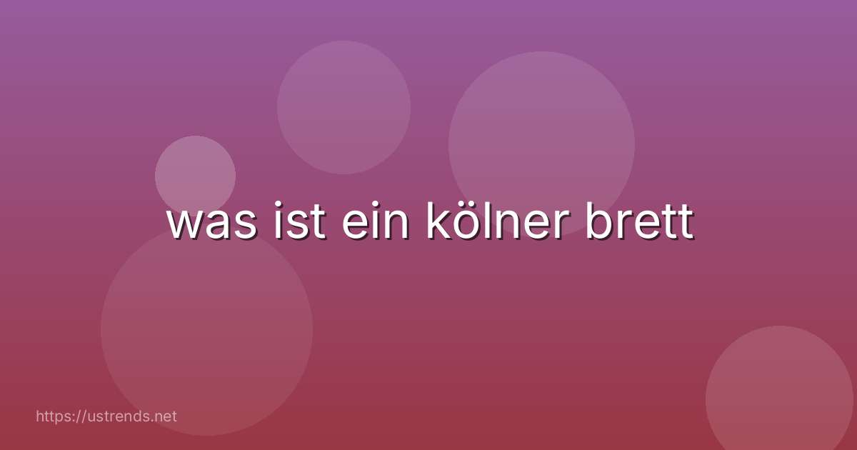 was ist ein kölner brett