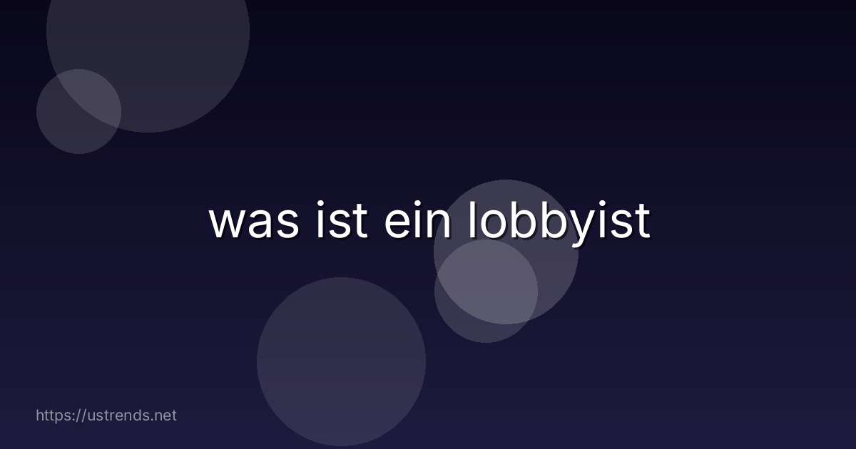 was ist ein lobbyist