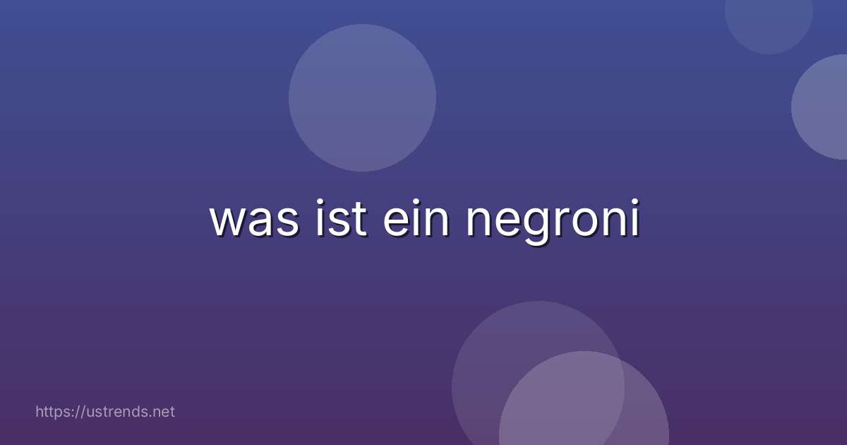 was ist ein negroni