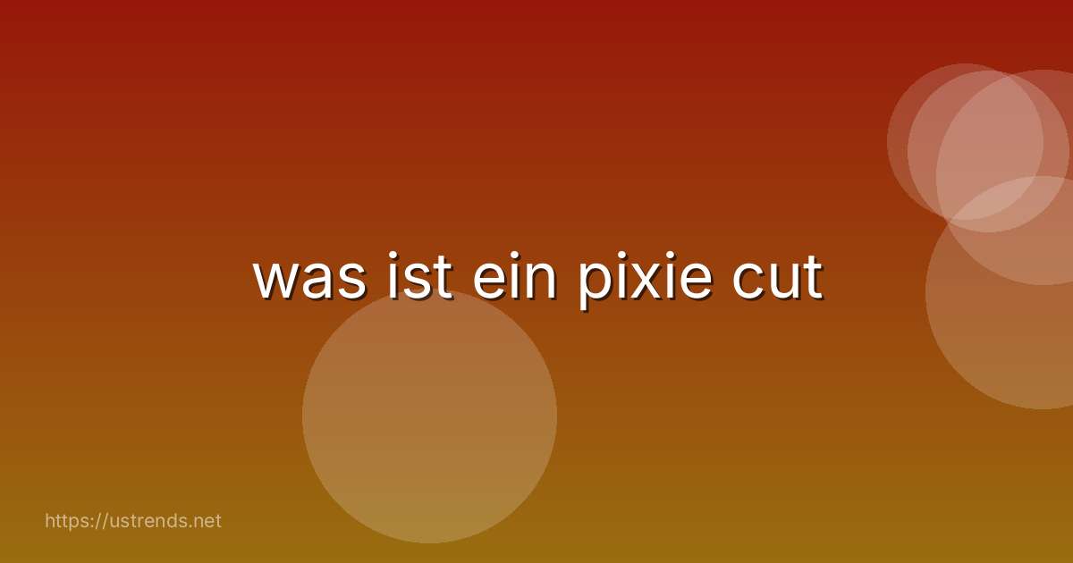 was ist ein pixie cut