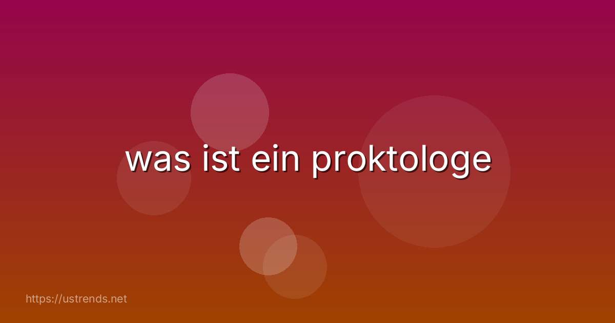 was ist ein proktologe