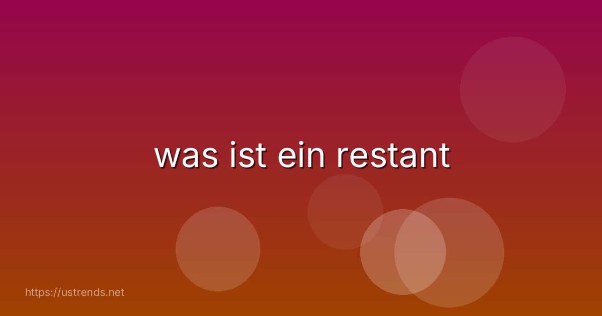 was ist ein restant