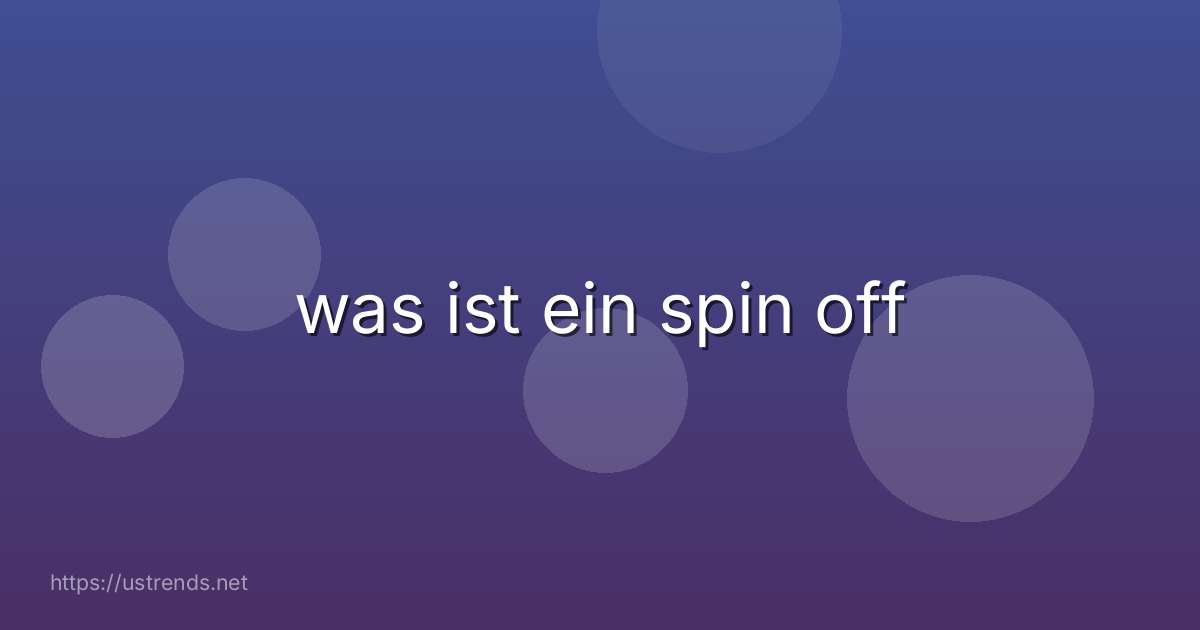 was ist ein spin off