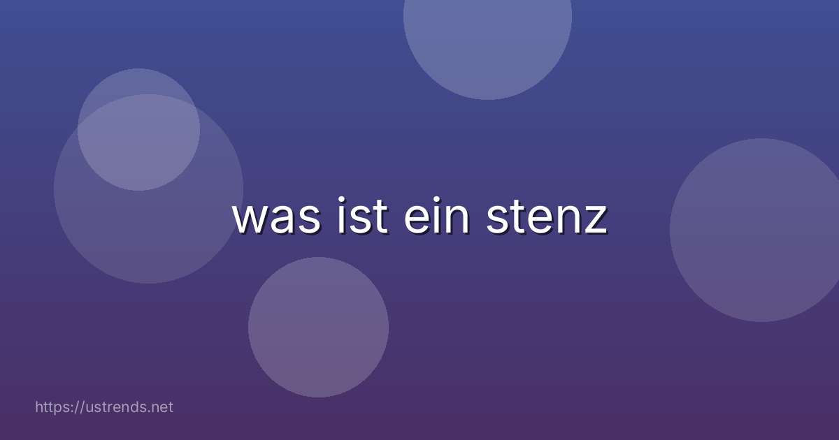 was ist ein stenz