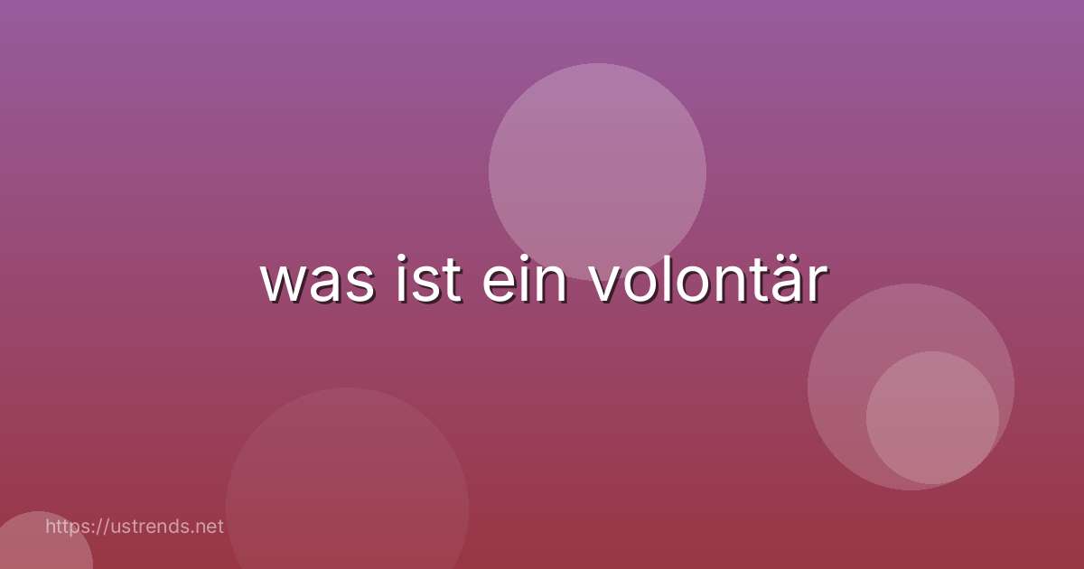 was ist ein volontär