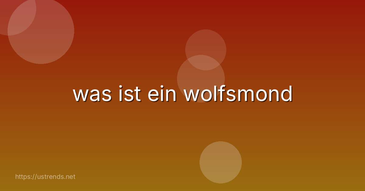 was ist ein wolfsmond