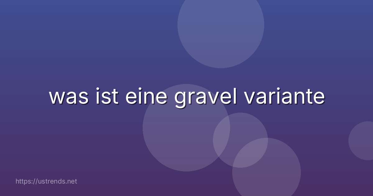 was ist eine gravel variante