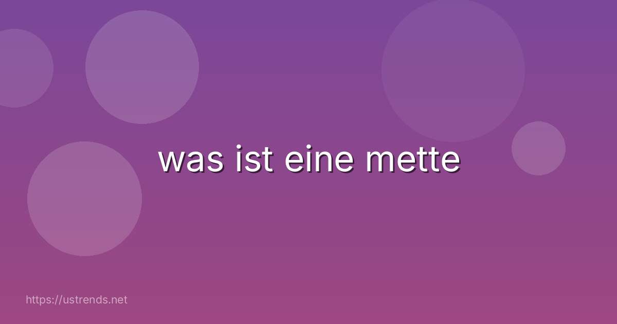 was ist eine mette