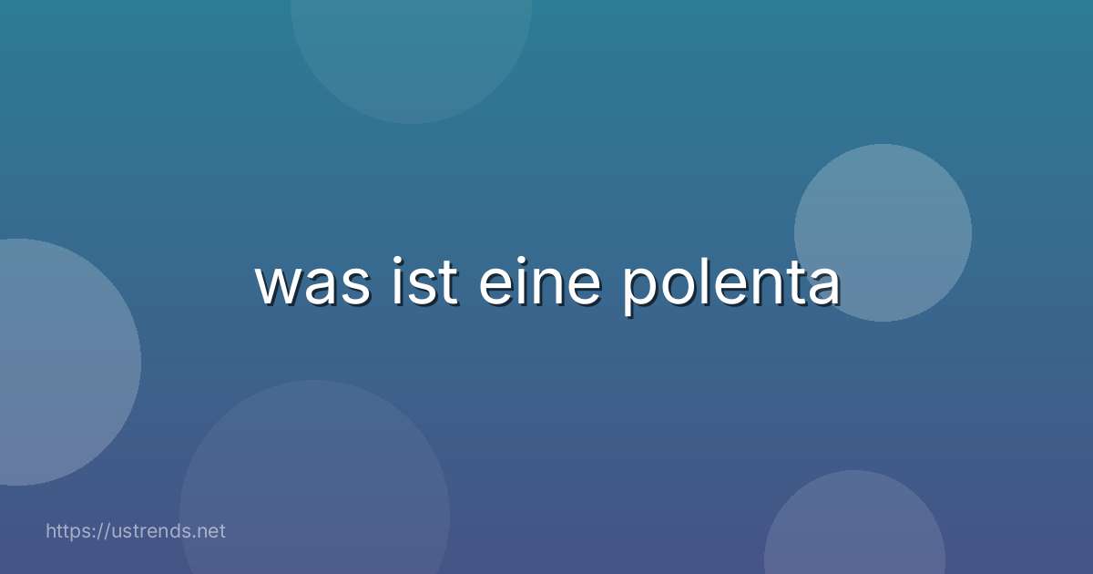 was ist eine polenta