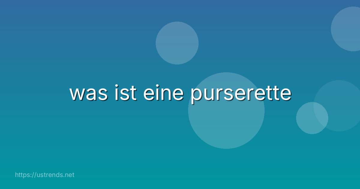 was ist eine purserette