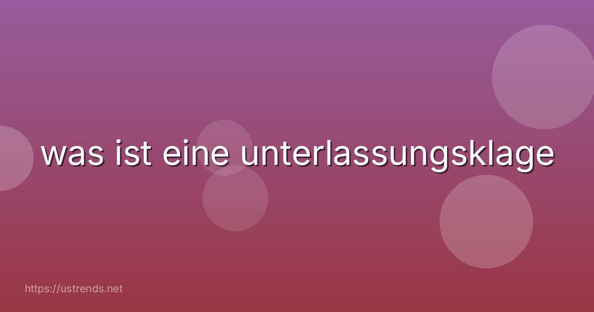 was ist eine unterlassungsklage