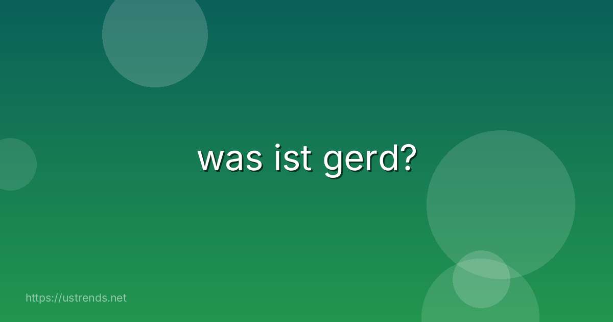 was ist gerd?