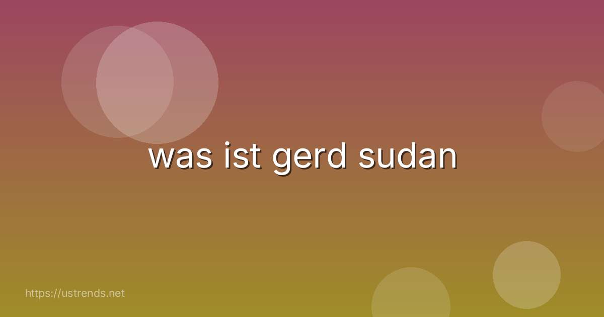 was ist gerd sudan