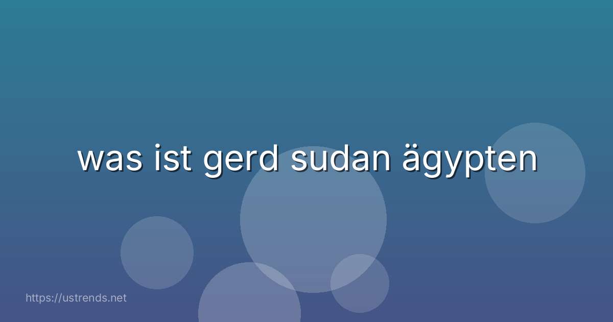 was ist gerd sudan ägypten