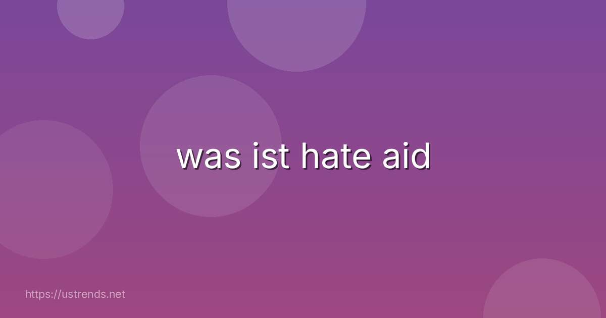 was ist hate aid
