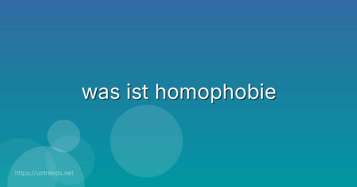 was ist homophobie