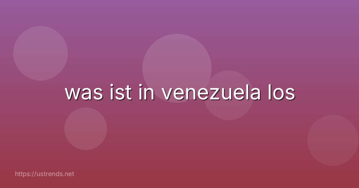 was ist in venezuela los